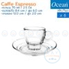 แก้วกาแฟ/จานรอง 70 ml (6ใบ) Caffe Espresso cup & Saucer P02442/P02472 โอเชียน Ocean